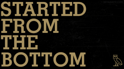 started from the bottom.jpg